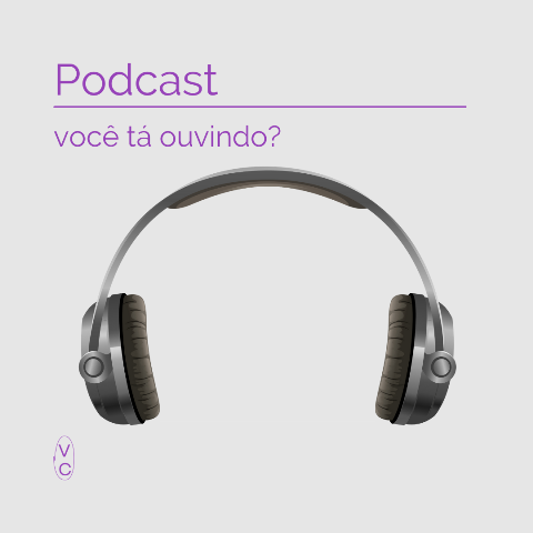 Podcast: você tá ouvindo?